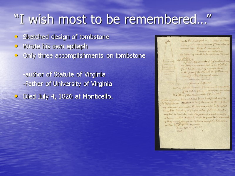 “I wish most to be remembered…” Sketched design of tombstone Wrote his own epitaph